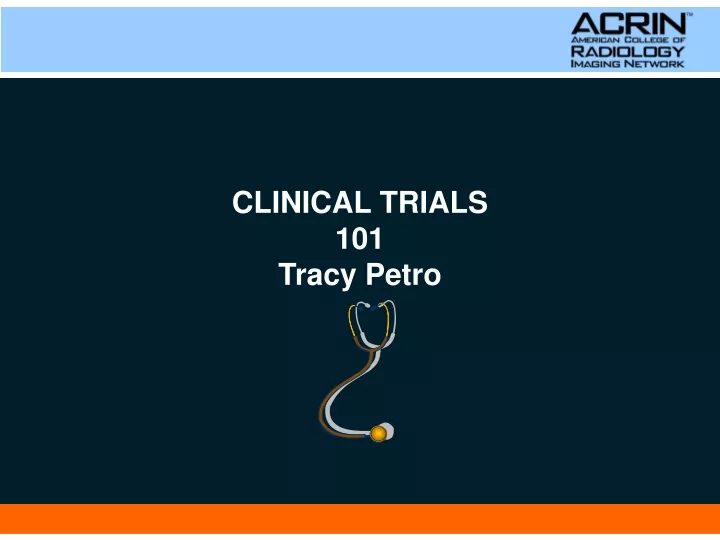 clinical trials 101 tracy petro