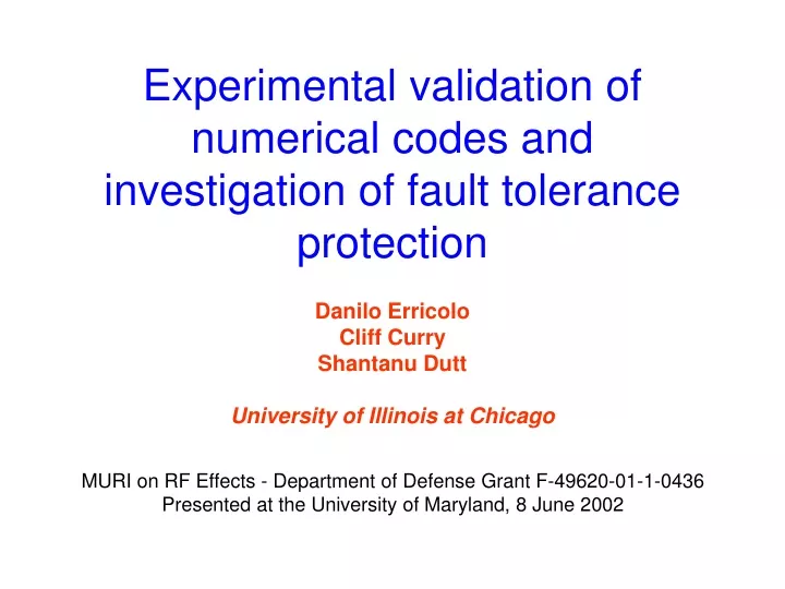 experimental validation of numerical codes and investigation of fault tolerance protection