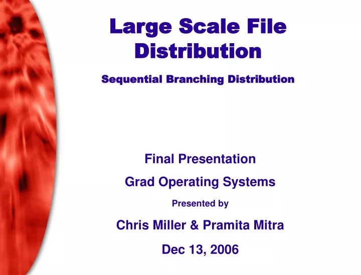 large scale file distribution sequential branching distribution