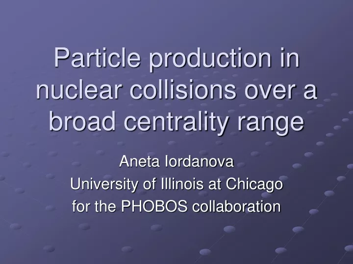 particle production in nuclear collisions over a broad centrality range