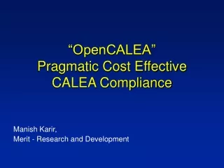 “OpenCALEA” Pragmatic Cost Effective CALEA Compliance