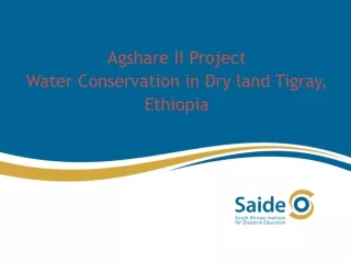 Agshare II Project Water Conservation in Dry land Tigray, Ethiopia