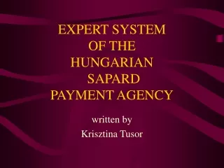 EXPERT SYSTEM  OF THE  HUNGARIAN  SAPARD  PAYMENT AGENCY
