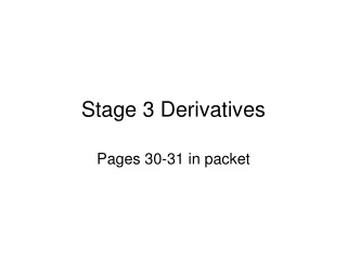 Stage 3 Derivatives