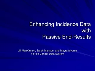 Enhancing Incidence Data with Passive End-Results