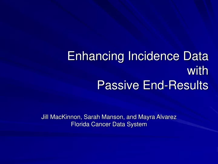 enhancing incidence data with passive end results