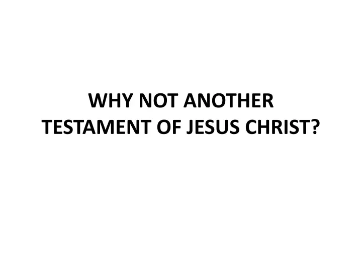 why not another testament of jesus christ