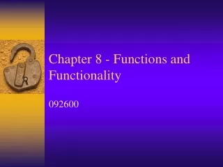 Chapter 8 - Functions and Functionality