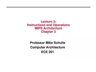 Lecture 3: Instructions and Operations MIPS Architecture Chapter 3