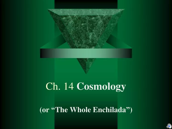 ch 14 cosmology or the whole enchilada