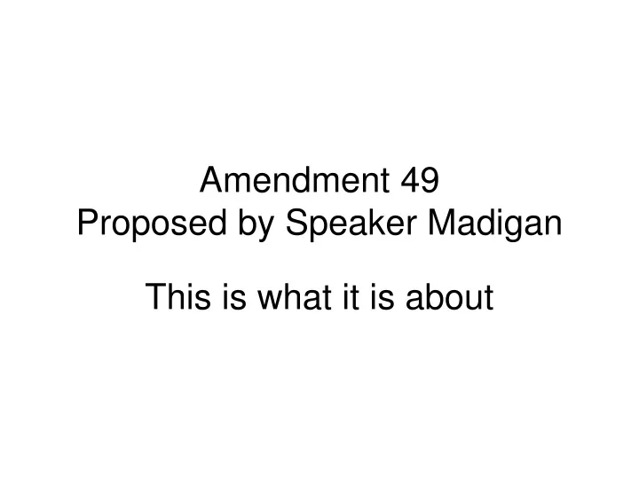 amendment 49 proposed by speaker madigan