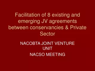Facilitation of 8 existing and emerging JV agreements between conservancies &amp; Private Sector