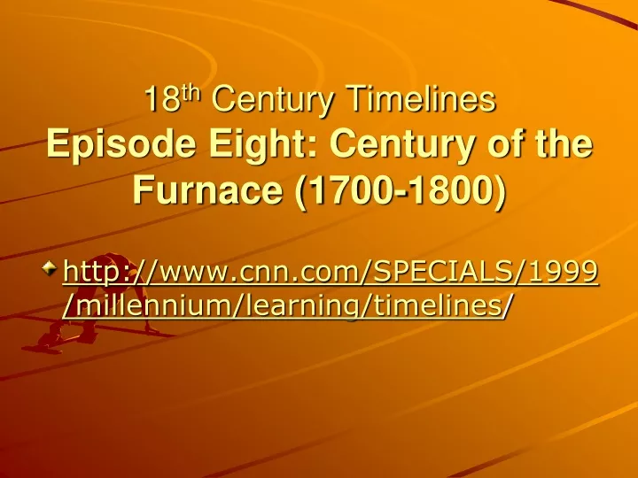18 th century timelines episode eight century of the furnace 1700 1800