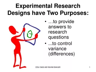 Experimental Research Designs have Two Purposes: