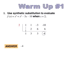 1. Use synthetic substitution to evaluate  f ( x ) = x 3 + x 2 – 3 x – 10  when  x  = 2 .