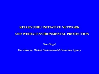 KITAKYUSHU INITIATIVE NETWORK       AND WEIHAI ENVIRONMENTAL PROTECTION