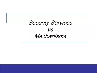 Security Services vs Mechanisms