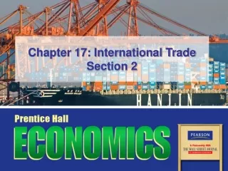 Chapter 17: International Trade  Section 2