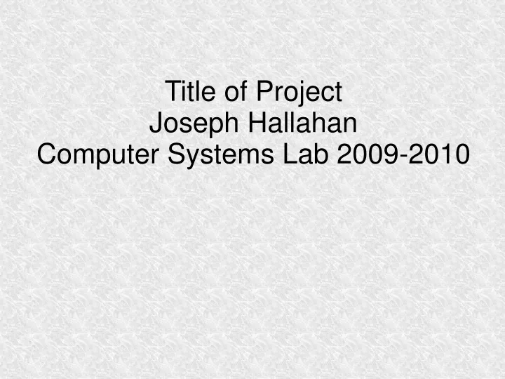 title of project joseph hallahan computer systems lab 2009 2010