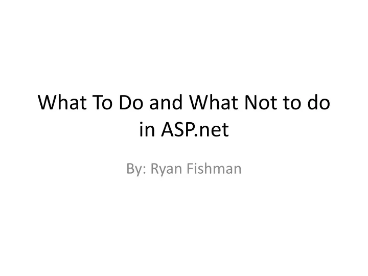 what to do and what not to do in asp net