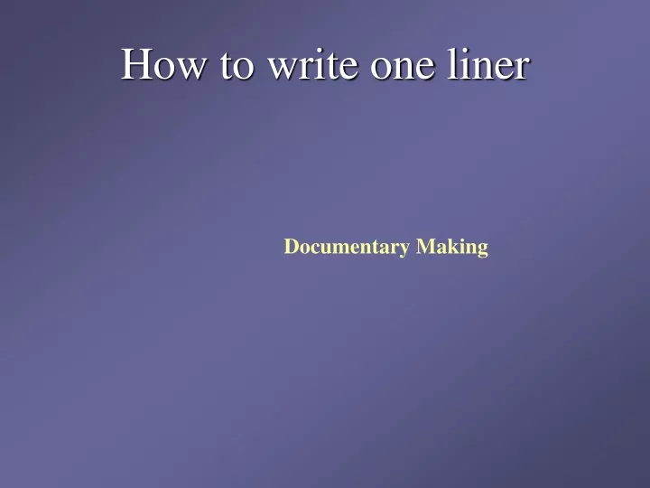 how to write one liner
