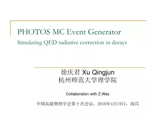 PHOTOS MC Event Generator             Simulating QED radiative correction in decays