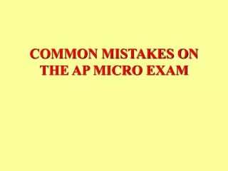 COMMON MISTAKES ON THE AP MICRO EXAM