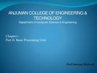 Chapter 1 Part II. Basic Processing Unit 						    Prof.Imteyaz Shahzad