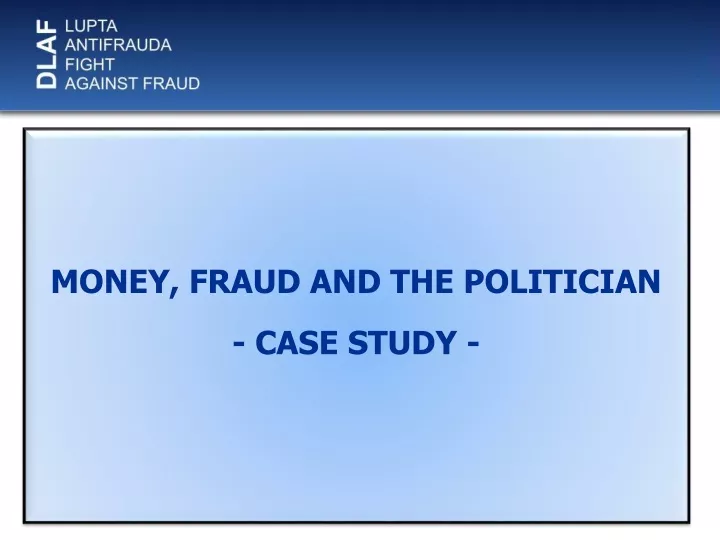 money fraud and the politicia n case study