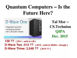 Quantum Computers  –  Is the Future Here?