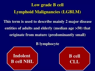 Low grade B cell  Lymphoid Malignancies (LGBLM)
