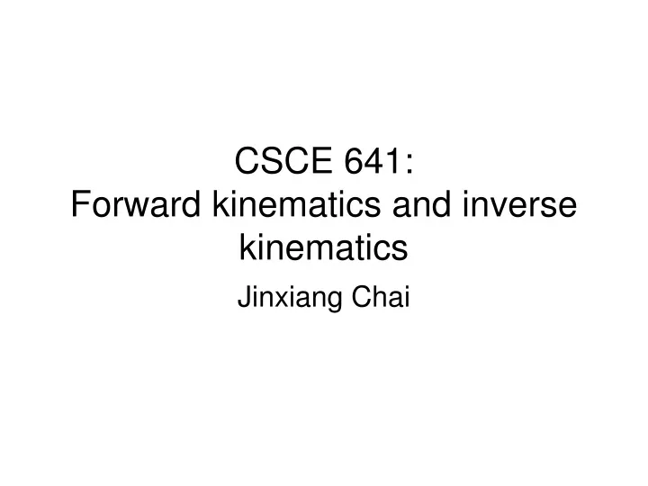 csce 641 forward kinematics and inverse kinematics