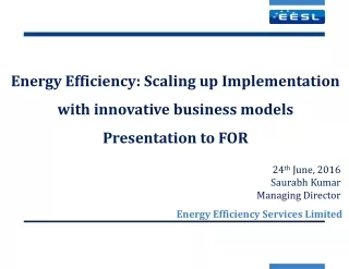 Energy Efficiency: Scaling up Implementation with innovative business models Presentation to FOR
