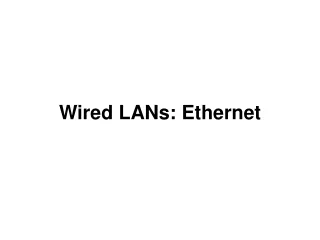 Wired LANs: Ethernet