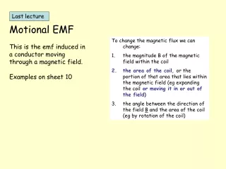 Motional EMF This is the emf induced in a conductor moving through a magnetic field.