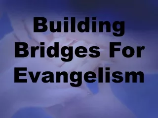 Building Bridges For Evangelism