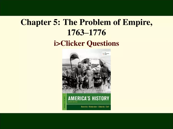 chapter 5 the problem of empire 1763 1776