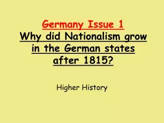 Germany Issue 1 Why did Nationalism grow in the German states after 1815?