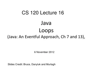 Java Loops (Java: An Eventful Approach,  Ch  7 and 13),