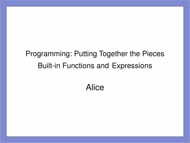 programming putting together the pieces built in functions and expressions