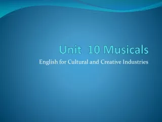 Unit   10  Musicals