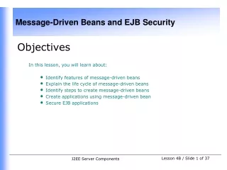 Objectives In this lesson, you will learn about: Identify features of message-driven beans