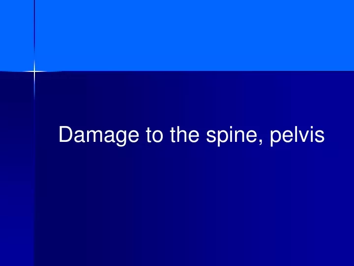 damage to the spine pelvis