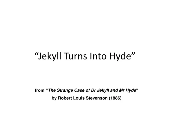 jekyll turns into hyde