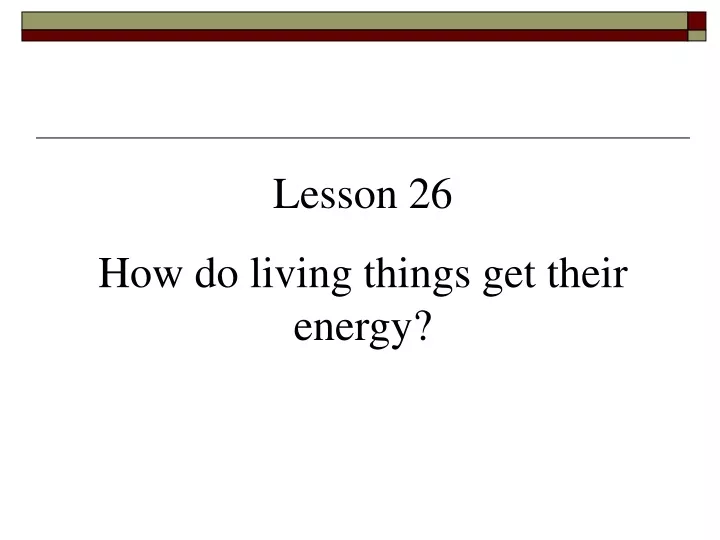 lesson 26 how do living things get their energy
