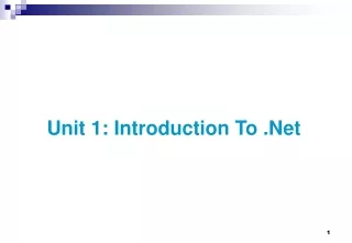 Unit 1: Introduction To  .Net