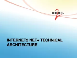 INTERNET2 NET+ TECHNICAL ARCHITECTURE