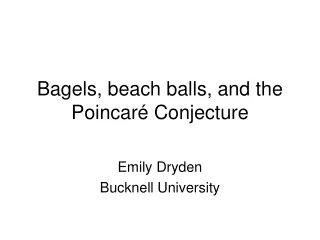 Bagels, beach balls, and the Poincar é Conjecture