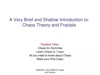 A Very Brief and Shallow Introduction to: Chaos Theory and Fractals