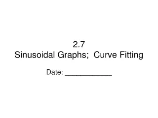 2.7 Sinusoidal Graphs;  Curve Fitting
